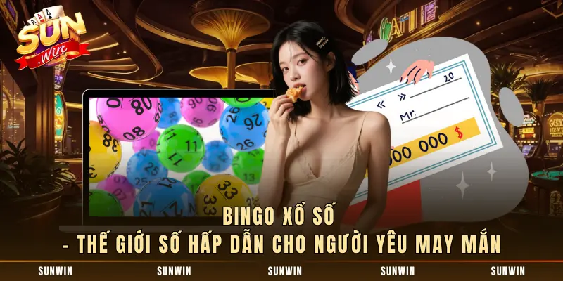 Bingo Xổ Số – Thế Giới Số Hấp Dẫn Cho Người Yêu May Mắn