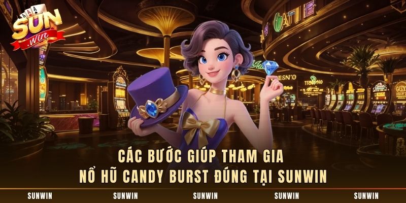 Các bước giúp tham gia nổ hũ Candy Burst đúng tại SUNWIN
