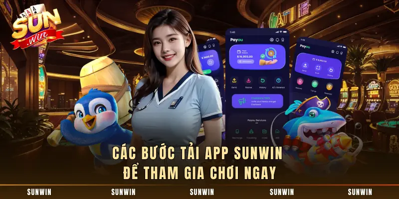 Các bước tải ứng dụng SUNWIN để tham gia chơi ngay
