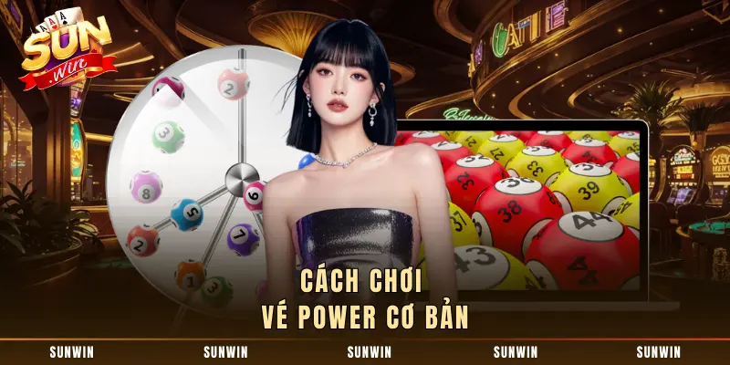 Cách chơi vé power  cơ bản