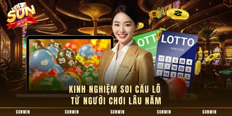 Kinh nghiệm soi cầu lô từ người chơi lâu năm