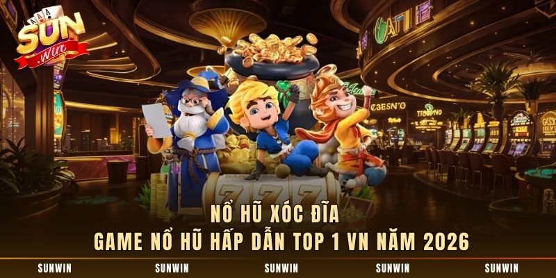 Nổ Hũ Xóc Đĩa - Game Nổ Hũ Hấp Dẫn Top 1 VN Năm 2026