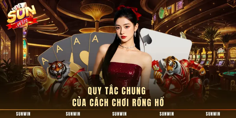 Quy tắc chung của cách chơi rồng hổ