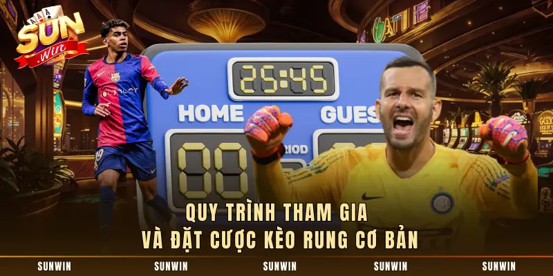 Quy trình tham gia và đặt cược kèo rung cơ bản