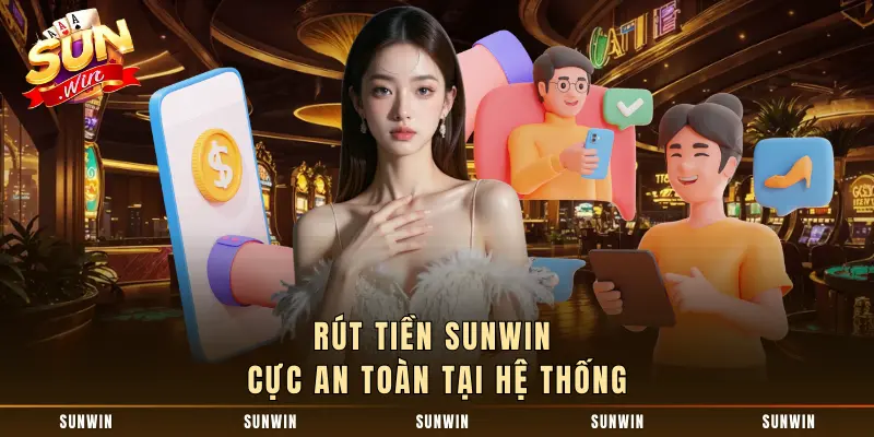 Rút tiền SUNWIN cực an toàn tại hệ thống