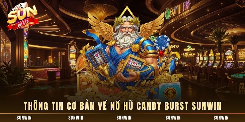 Thông tin cơ bản về nổ hũ Candy Burst SUNWIN
