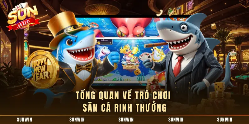 Các tính năng nổTổng quan về trò chơi săn cá rinh thưởng
