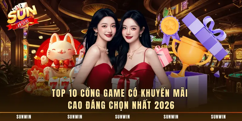 Top 10 Nhà Cái Có Khuyến Mãi Cao Đáng Chọn Nhất 2026