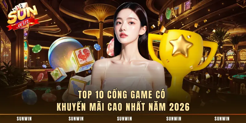 Top 10 nhà cái có khuyến mãi cao nhất năm 2026
